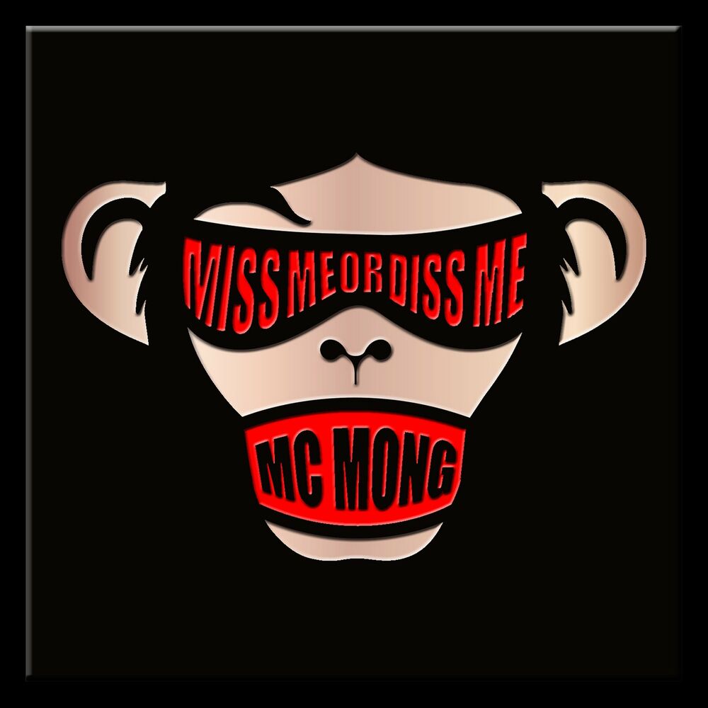 MC Mong – MISS ME OR DISS ME