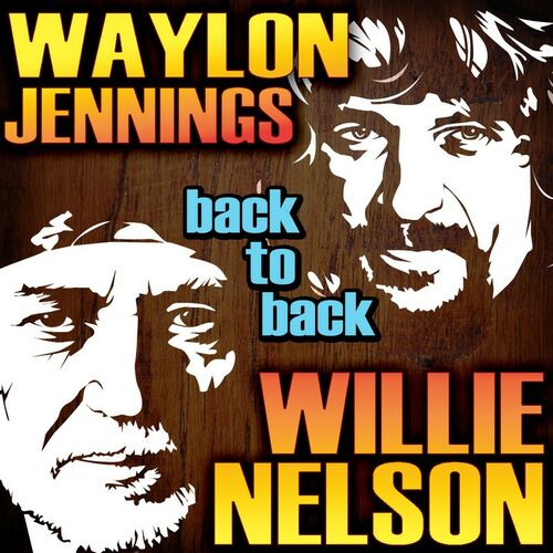 Back To Back - Waylon Jennings & Willie Nelson by Waylon Jennings ...