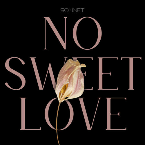 Sonnet – No Sweet Love – Single