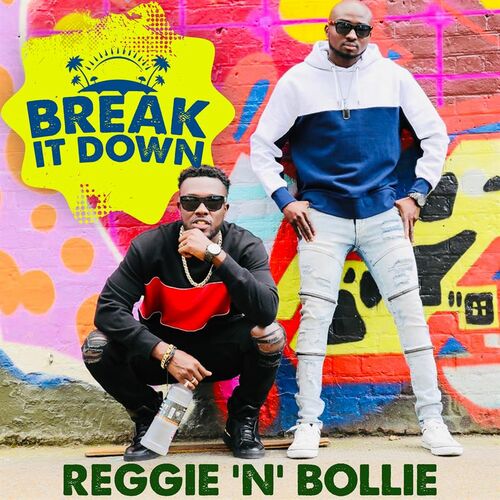 Reggie N Bollie Break It Down Lyrics And Songs Deezer