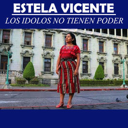 Estela Vicente Sontay Los Idolos No Tienen Poder Letras Y Canciones Deezer estela vicente sontay los idolos no