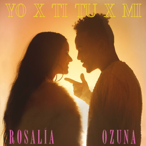 Yo x Ti, Tu x Mi - Rosalía