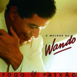 Download CD Wando – Fogo E Paixao – O Melhor De Wando 2006