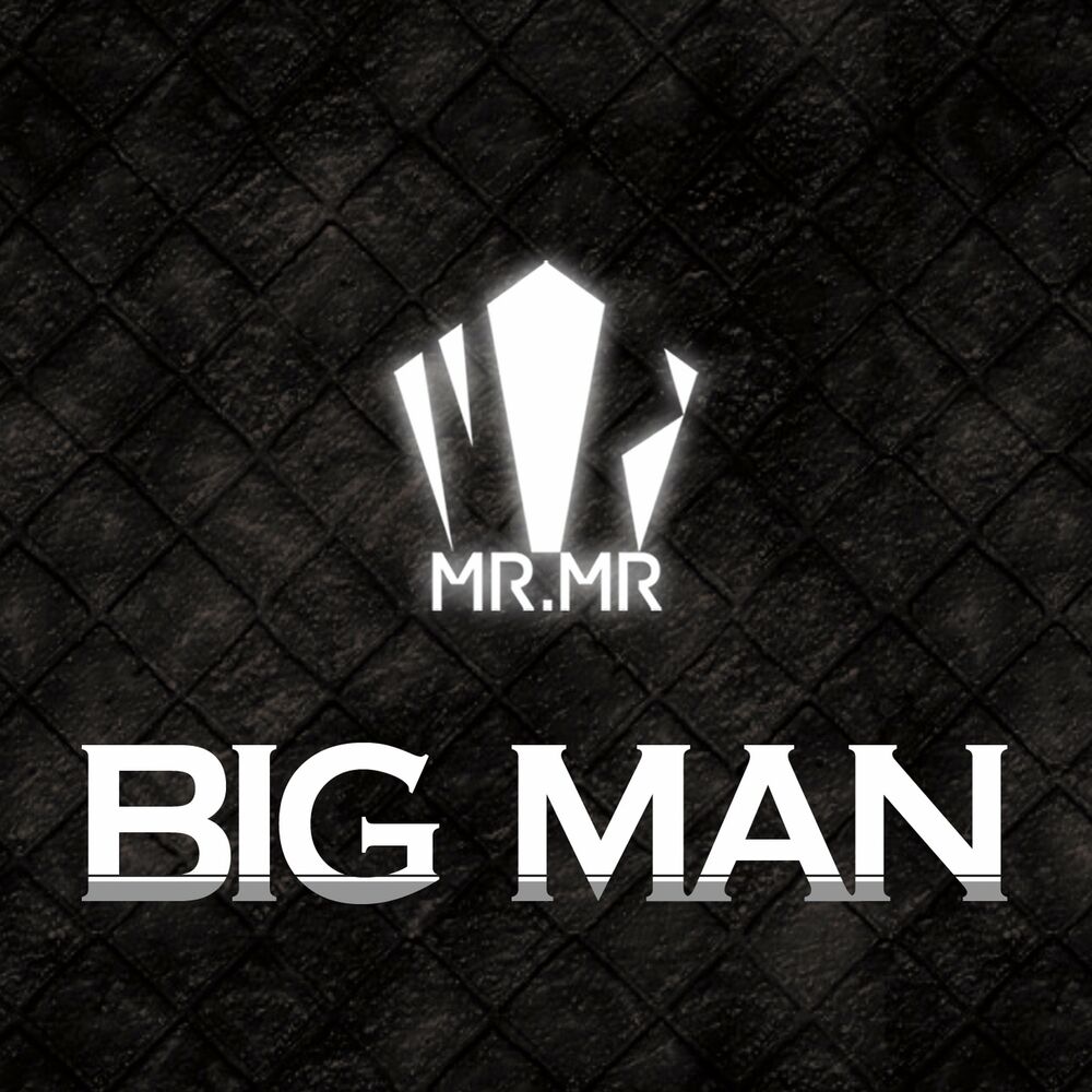 MR.MR – BIG MAN – Single