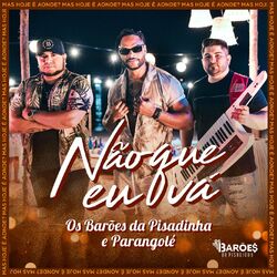 Download CD Os Barões Da Pisadinha, Parangolé – Não que Eu Vá 2021