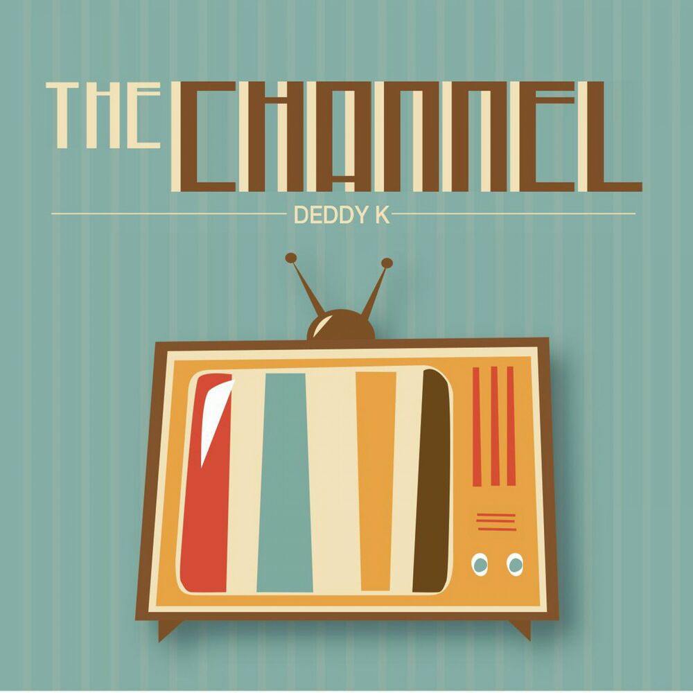 Deddy K – THE CHANNEL