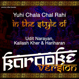 Ameritz Indian Karaoke Yuhi Chala Chal Rahi In The Style Of Udit Narayan Kailash Kher Hariharan Karaoke Version Single Lyrics And Songs Deezer deezer