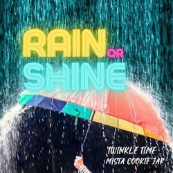 Rain or Shine (feat. Twinkle Time)