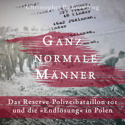 Ganz normale Männer (Das Reserve-Polizeibataillon 101 und die 'Endlösung' in Polen)