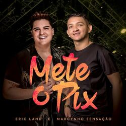 Download CD Eric Land, Marcynho Sensação – Mete o Pix 2022