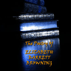Elizabeth Barrett Browning - The Poetry Of