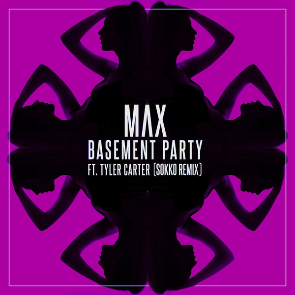 MAX feat. Tyler Carter - Basement Party [single] (2016)