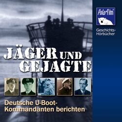 Jäger und Gejagte (Deutsche U-Boot-Kommandanten berichten)
