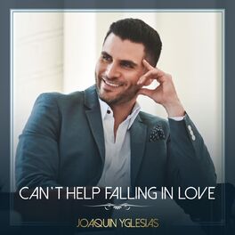 Joaquin Yglesias Can T Help Falling In Love Letras Y Canciones Deezer