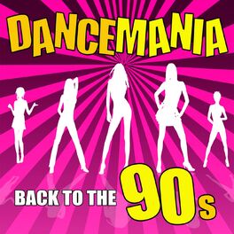 Various Artists Dance Mania Back To The 90s Lyrics And Songs Deezer