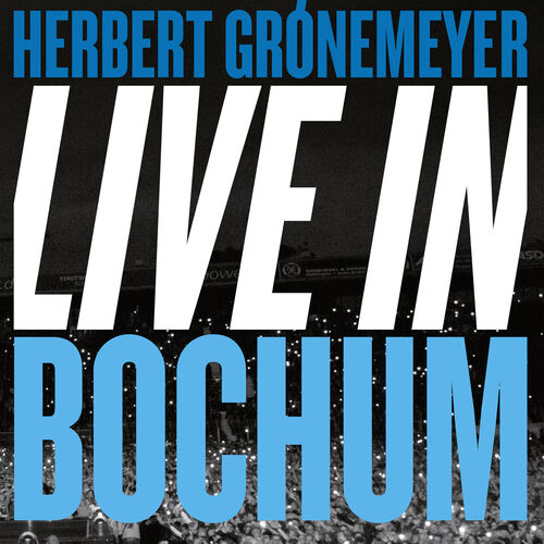 Herbert Gronemeyer Bochum Reprise Live In Bochum 2015 Listen With Lyrics Deezer