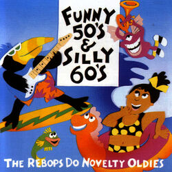 Funny 50’s & Silly 60’s