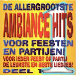 Afbeeldingsresultaat voor De Allergrootste Ambiance Hits....Voor Feesten en Partijen. Deel 1 2018