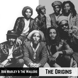 Bob Marley & The Wailers - The Origins