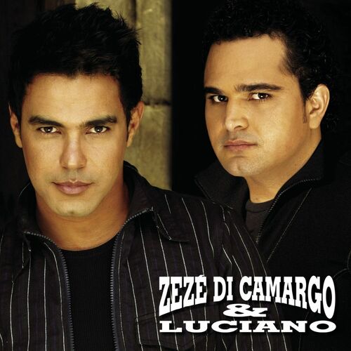 Zeze Di Camargo Luciano Zeze Di Camargo Luciano 2005 Letras Y Canciones Deezer