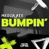 MEDIKATE - Bumpin'