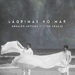 Capa Arnaldo Antunes, Vitor Araújo – Lágrimas no Mar 2021