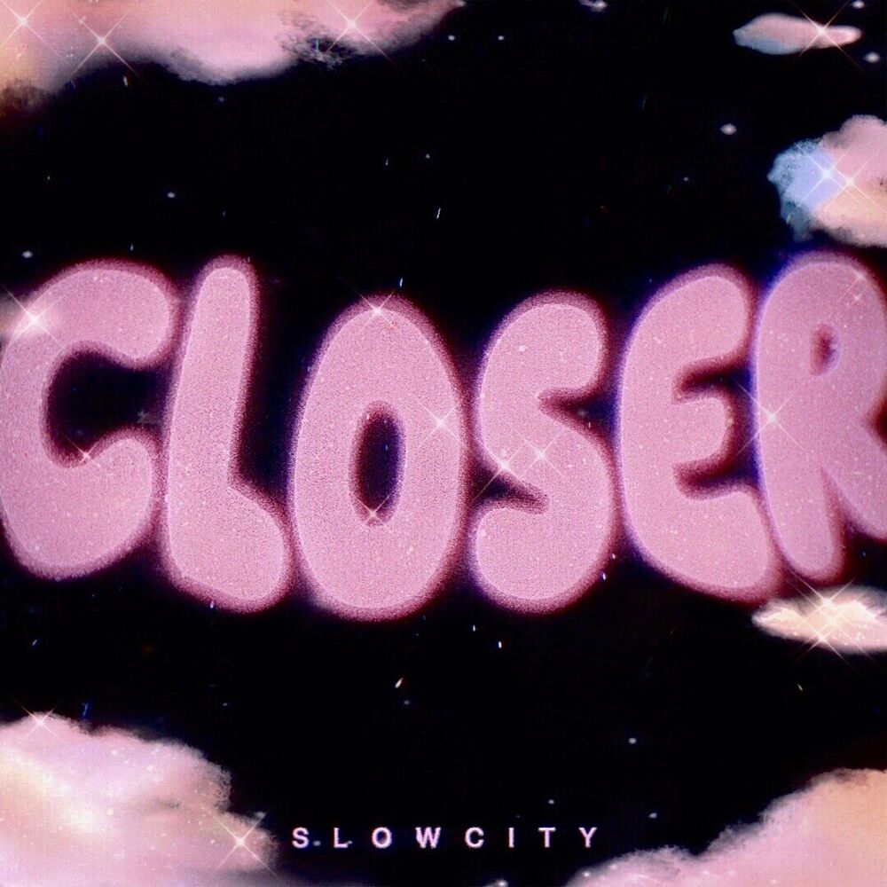 Slowcity – CLOSER – Single