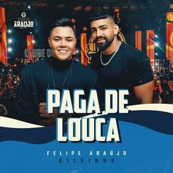 Paga De Louca – Felipe Araújo, Dilsinho Mp3 download