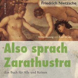 Also sprach Zarathustra. Ein Buch für Alle und Keinen.