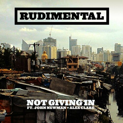 Not Giving In (feat. John Newman & Alex Clare) - Rudimental