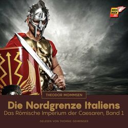 Die Nordgrenze Italiens (Das Römische Imperium der Caesaren, Band 1) Audiobook