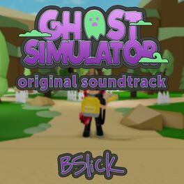 Bslick Ghost Simulator Original Soundtrack Music Streaming