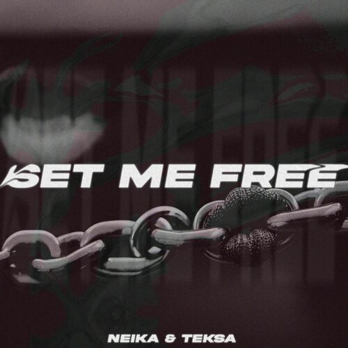 NEIKA And Teksa - Set Me Free (2024)