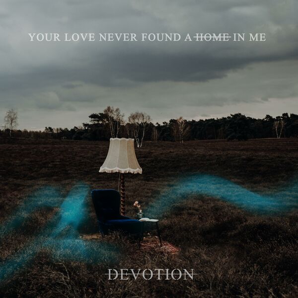 Devotion - Your Love Never Found a Home in Me [EP] (2019)