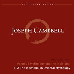 Lecture I.1.2 The Individual in Oriental Mythology