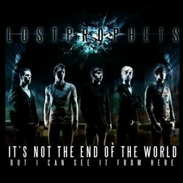 Lostprophets It S Not The End Of The World Lyrics And Songs Deezer