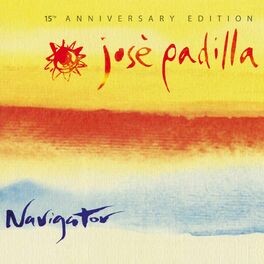 JosÃ© Padilla - Navigator. 15th Anniversary Edition