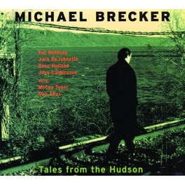 Michael Brecker - Tales From The Hudson