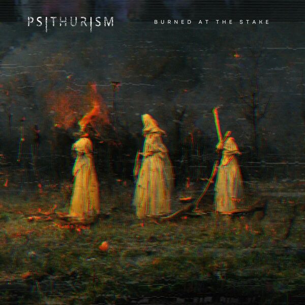 Psithurism - Burned at the Stake [single] (2023)