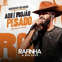 Download Rafinha o Big Love - Aqui É Rojão Pesado 2023