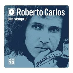 Roberto Carlos – Box Roberto Carlos – Anos 70 (Versão Remasterizada) 2015 CD Completo