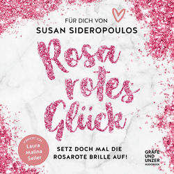 Rosarotes Glück (Setz doch mal die rosarote Brille auf!)