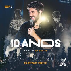 Download CD Gustavo Mioto – 10 Anos (Ao Vivo / Vol.3) 2023