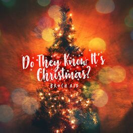 Broch Aid Do They Know It S Christmas Lyrics And Songs Deezer