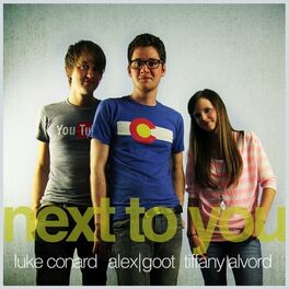 Alex Goot Tiffany Alvord Luke Conard Next To You Listen With Lyrics Deezer