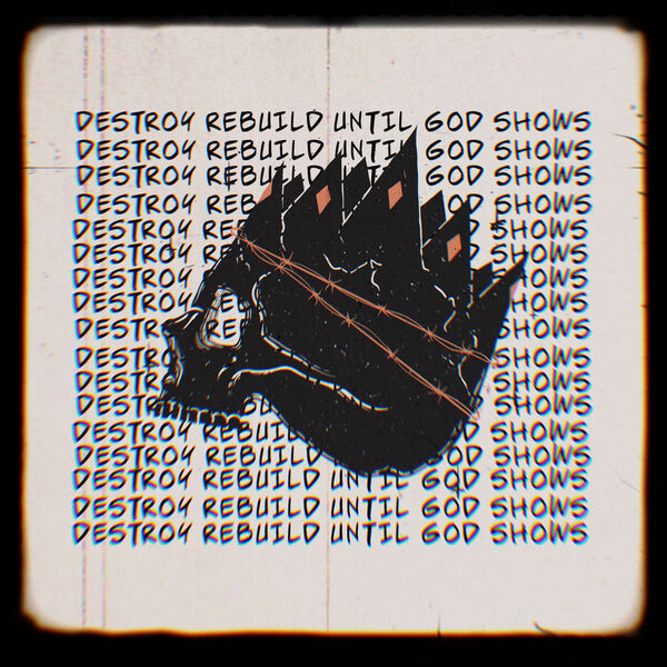 Destroy Rebuild Until God Shows - King I Am [single] (2020)