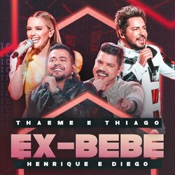 Música Ex-Bebê (Ao Vivo) - Thaeme e Thiago (Com Henrique e Diego) (2020) 