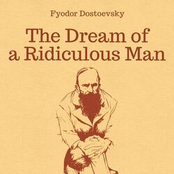 The Dream of a Ridiculous Man (Unabridged)