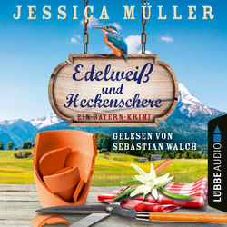 Edelweiß und Heckenschere - Ein Bayern-Krimi - Hauptkommissar Hirschberg, Band 3 (Ungekürzt)
