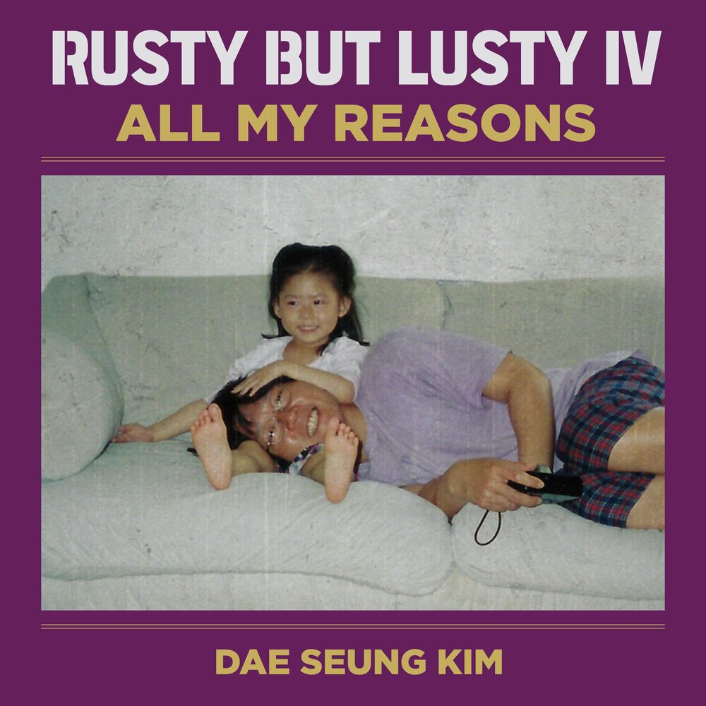 Kim Dae Seung – RUSTY BUT LUSTY IV All My Reasons